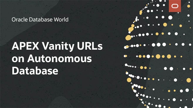 Introducing Oracle APEX Vanity URLs on Oracle Autonomous Database