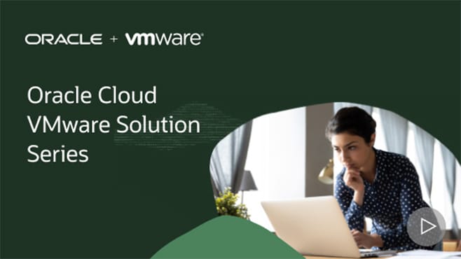 Oracle Cloud VMware Solution Series